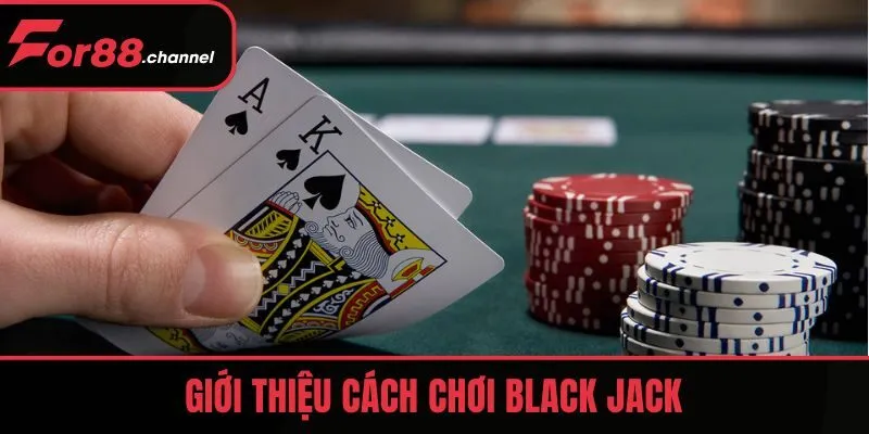 Giới thiệu cách chơi Black Jack