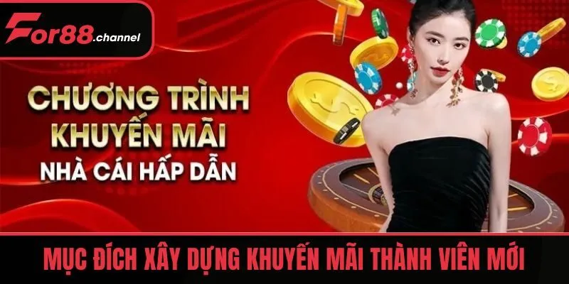 Mục đích xây dựng khuyến mãi thành viên mới