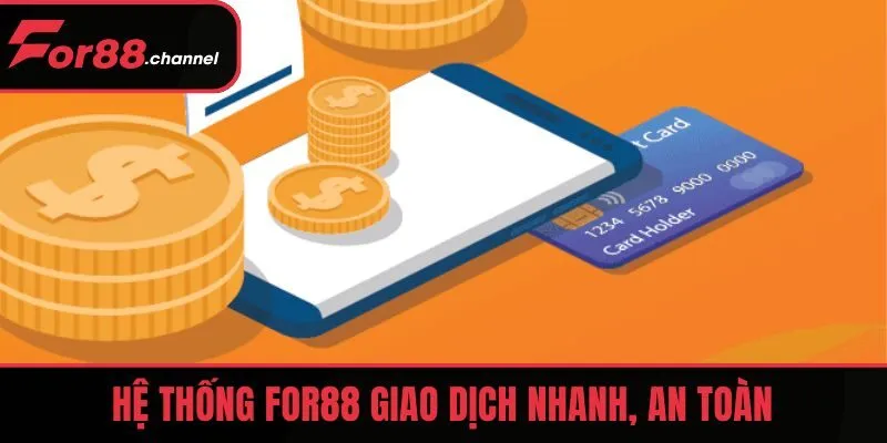Hệ thống nạp tiền FOR88 giao dịch nhanh, an toàn