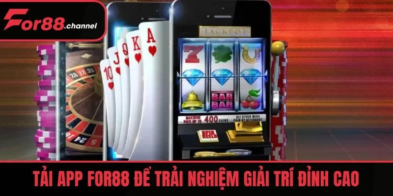Tải app FOR88 để trải nghiệm giải trí đỉnh cao