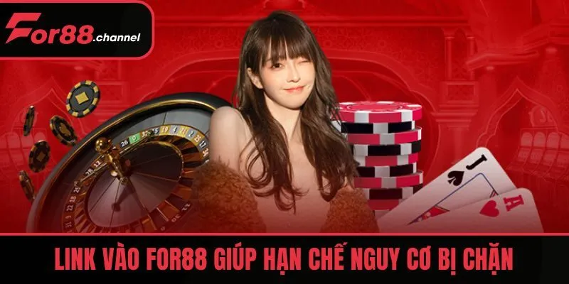 Link vào FOR88 giúp hạn chế nguy cơ bị chặn