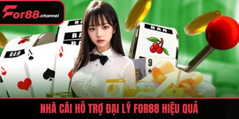 Nhà cái hỗ trợ đại lý FOR88 hiệu quả