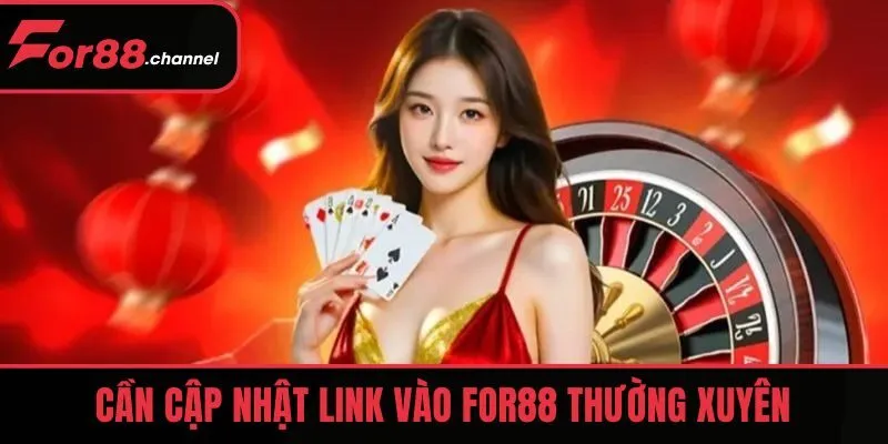 Cần cập nhật link vào FOR88 thường xuyên
