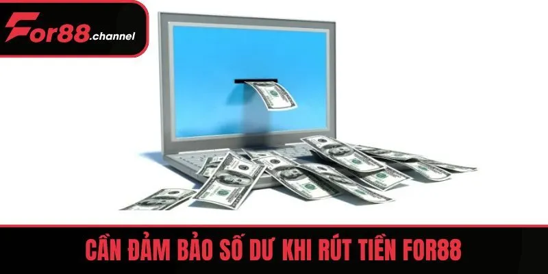 Cần đảm bảo số dư khi rút tiền FOR88