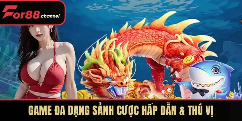 Game đa dạng sảnh cược hấp dẫn & thú vị