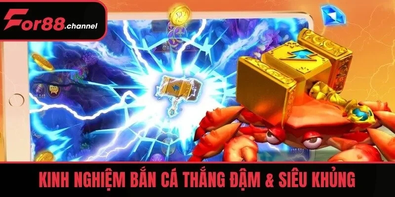 Kinh nghiệm bắn cá thắng đậm & siêu khủng