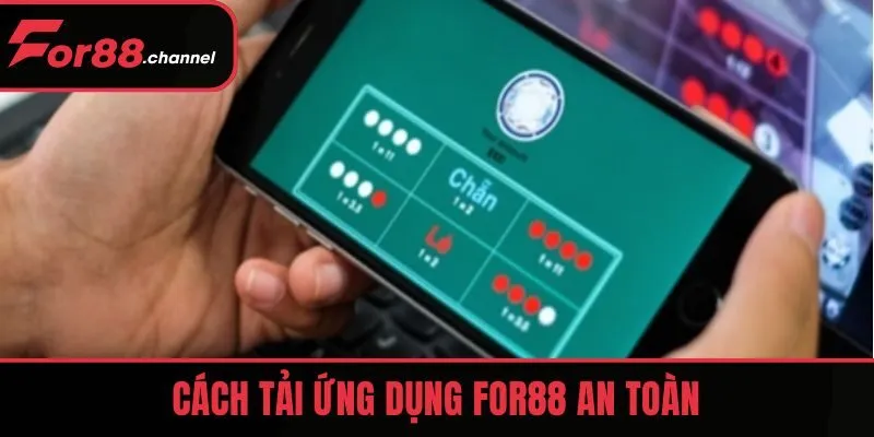 Cách tải ứng dụng FOR88 an toàn
